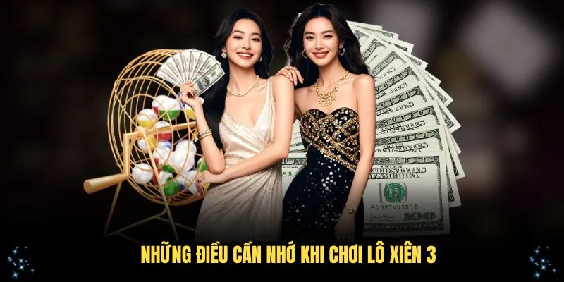 Những điều cần nhớ khi chơi lô xiên 3
