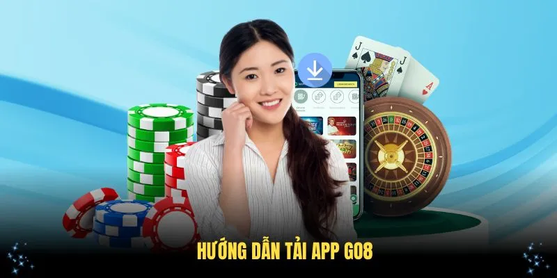 Hướng Dẫn Tải App Go8 Chi Tiết Và Đơn Giản Nhất Cho Bạn 1 Hướng Dẫn Tải App Go8 Chi Tiết Và Đơn Giản Nhất Cho Bạn