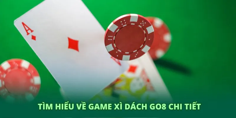 Tìm hiểu về game xì dách GO8 chi tiết